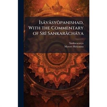 ?s璽v璽sy?織panishad, With the Commentary of Sr?(R) Sankar璽ch璽ya