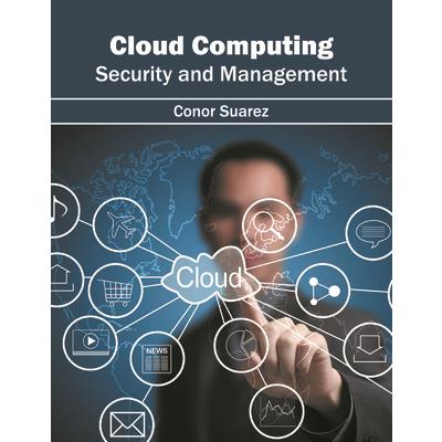 Cloud Computing: Security and Management Cloud Computing: Security and Management
