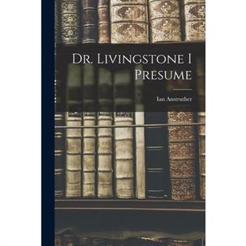 Dr. Livingstone I Presume