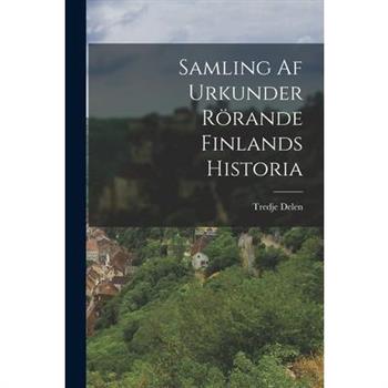 Samling af Urkunder R繹rande Finlands Historia