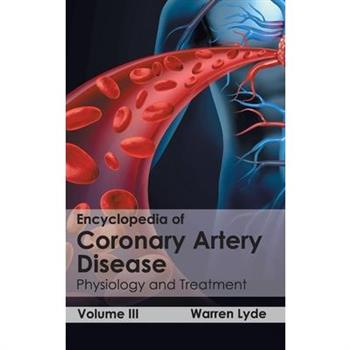 Encyclopedia of Coronary Artery Disease: Volume III (Physiology and Treatment)
