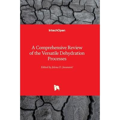 A Comprehensive Review of the Versatile Dehydration Processes