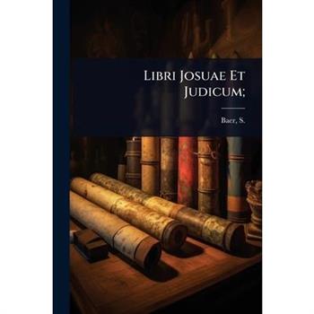 Libri Josuae Et Judicum;