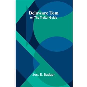 Delaware Tom; Or, The Traitor Guide