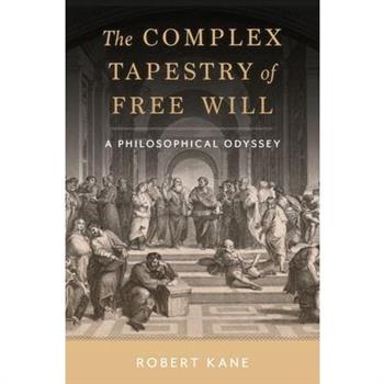 The Complex Tapestry of Free Will The Complex Tapestry of Free Will