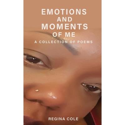 Emotions and Moments of Me ( A collection of poems)