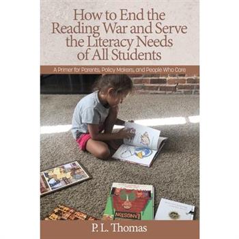 How to End the Reading War and Serve the Literacy Needs of All StudentsA Primer for Parent