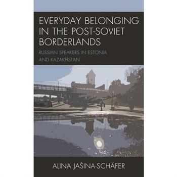 Everyday Belonging in the Post-Soviet Borderlands