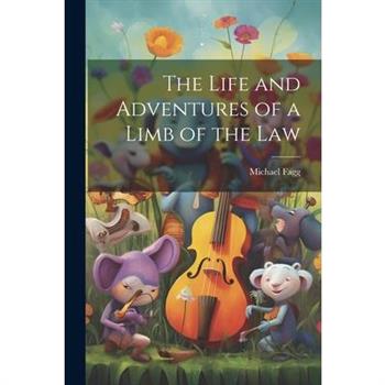 The Life and Adventures of a Limb of the Law