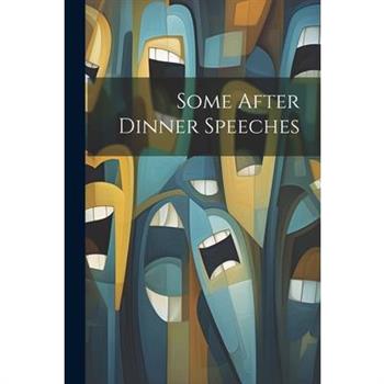 Some After Dinner Speeches