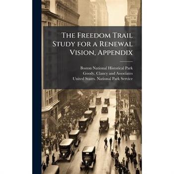 The Freedom Trail Study for a Renewal Vision, Appendix