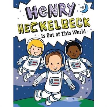 Henry Heckelbeck Is Out of This World