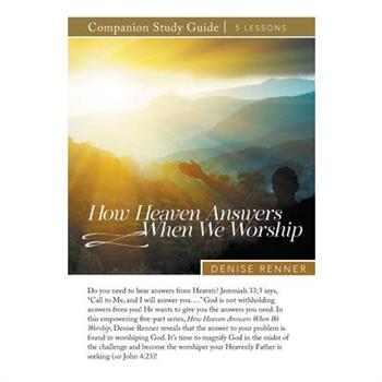 How Heaven Answers When We Worship Study Guide