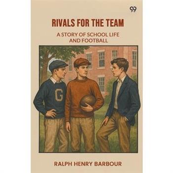 Rivals For The Team A Story Of School Life And Football