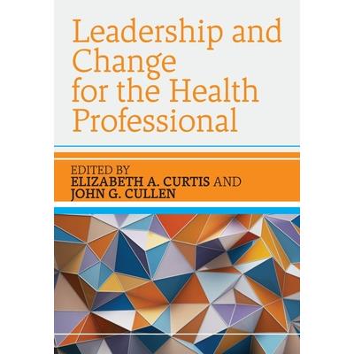 Leadership and Change for the Health Professional