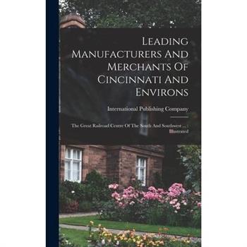 Leading Manufacturers And Merchants Of Cincinnati And Environs