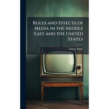 Roles and Effects of Media in the Middle East and the United States