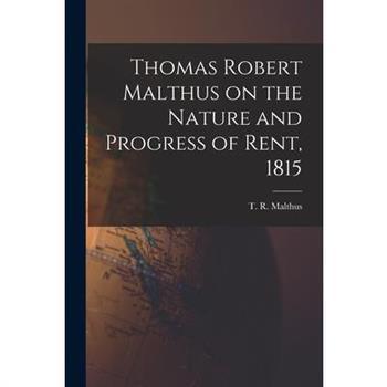 Thomas Robert Malthus on the Nature and Progress of Rent, 1815
