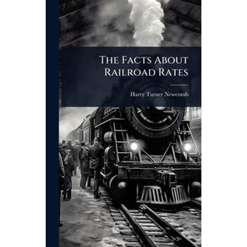 The Facts About Railroad Rates