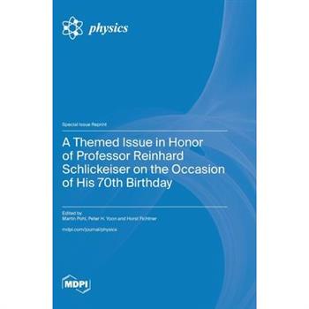 A Themed Issue in Honor of Professor Reinhard Schlickeiser on the Occasion of His 70th Birthday