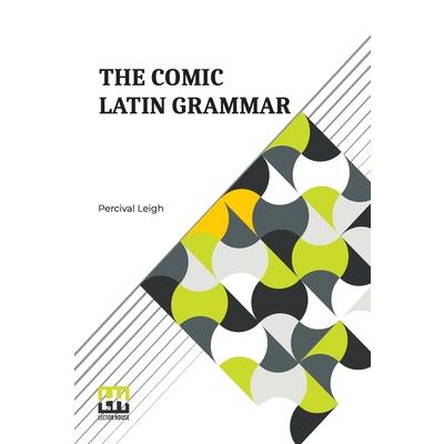 The Comic Latin Grammar