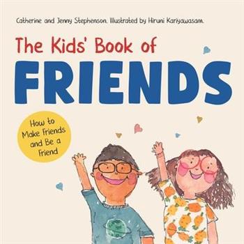 The Kids' Book of Friends. How to Make Friends and Be a Friend