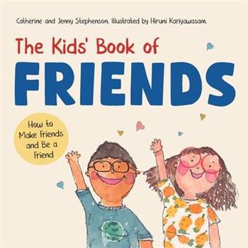 The Kids' Book of Friends. How to Make Friends and Be a Friend