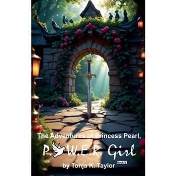 The Adventures of Princess Pearl, P.O.W.E.R. Girl! Book V