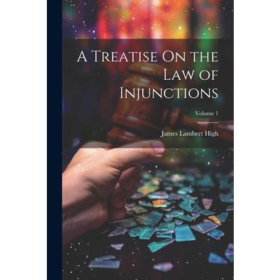 A Treatise On the Law of Injunctions; Volume 1