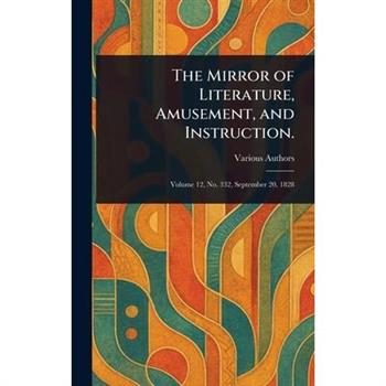 The Mirror of Literature, Amusement, and Instruction.