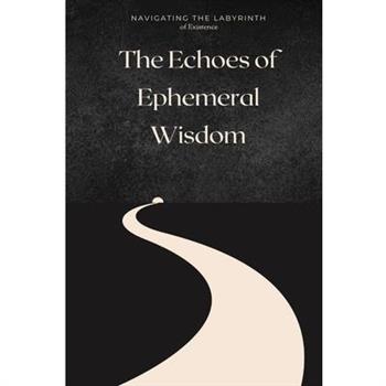 The Echoes of Ephemeral Wisdom
