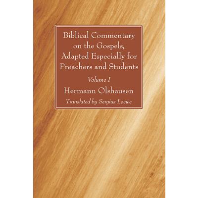 Biblical Commentary on the Gospels, Adapted Especially for Preachers and Students, Volume I