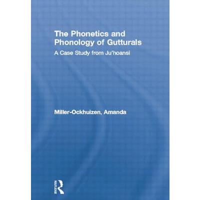The Phonetics and Phonology of Gutturals