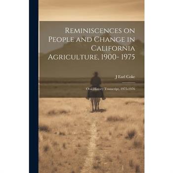 Reminiscences on People and Change in California Agriculture, 1900- 1975