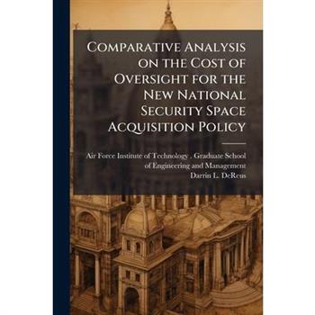 Comparative Analysis on the Cost of Oversight for the New National Security Space Acquisition Policy
