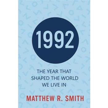 1992 The Year That Shaped the World We Live In