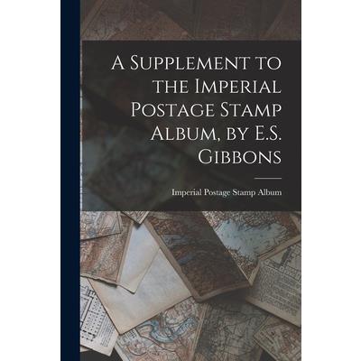 A Supplement to the Imperial Postage Stamp Album, by E.S. Gibbons