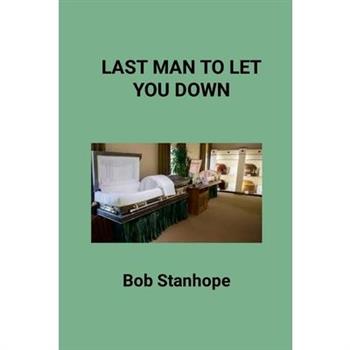 Last Man To Let You Down