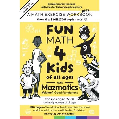 Fun Math for Kids of all ages with Mazmatics vol 1 Good Foundations