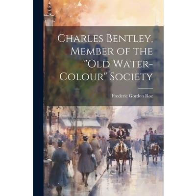 Charles Bentley, Member of the "Old Water-Colour" Society