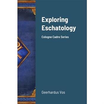Exploring Eschatology