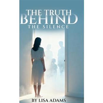 The Truth Behind The Silence
