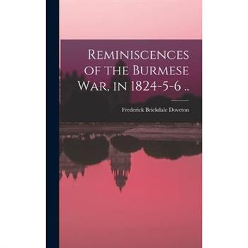 Reminiscences of the Burmese War, in 1824-5-6 ..