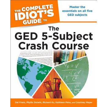 The Complete Idiot's Guide to the GED 5-Subject Crash Course