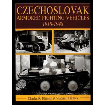 Czechoslovak Armored Fighting Vehicles 1918-1948