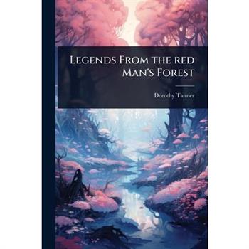Legends From the red Man’s Forest