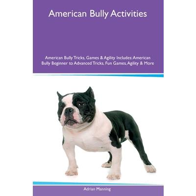 American Bully Activities American Bully Tricks, Games & Agility Includes