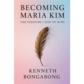 Becoming Maria Kim