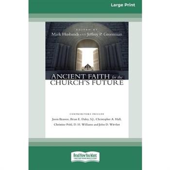 Ancient Faith for the Church's Future [Standard Large Print 16 Pt Edition]