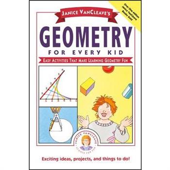 Janice Vancleave's Geometry for Every Kid